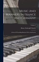 Music And Manners In France And Germany