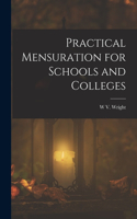 Practical Mensuration for Schools and Colleges