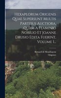 Hexaplorum Origenis Quae Supersunt Multis Partibus Auctiora, Quàm A Flaminio Nobilio Et Joanne Drusio Edita Fuerint, Volume 1...