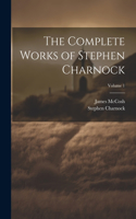 Complete Works of Stephen Charnock; Volume 1