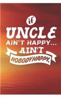 If Uncle Ain't Happy Ain't Nobody Happy