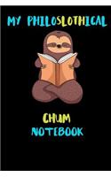 My Philoslothical Chum Notebook: Blank Lined Notebook Journal Gift Idea For (Lazy) Sloth Spirit Animal Lovers