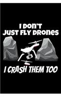 I Don't Just fly Drones I Crash Them Too