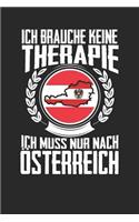 Ich brauche keine Therapie ich muss nur nach Österreich: Notizbuch A5 gepunktet 120 Seiten, Notizheft / Tagebuch / Reise Journal, perfektes Geschenk für den Urlaub in Österreich