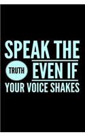 Speak The Truth Even If Your Voice Shakes