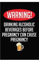 Warning! Drinking Alcoholic Beverages Before Pregnancy Can Cause Pregnancy: 6x9 110 lined blank Notebook Inspirational Journal Travel Note Pad Motivational Quote Collection