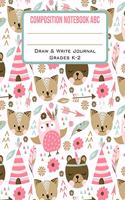 Composition Notebook ABC Draw & Write Journal Grades K-2: Cute Pink Boho Bears Owls Foxes Tipis & Arrows Back to School Primary Composition Book Half Page Lined Paper with Drawing Space (8.5 x 11 Notebook)