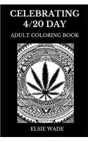 Celebrating 4/20 Day Adult Coloring Book: Being High and Chill Color, Cannabis and Weed Celebration, Take It Easy and Nevermind Inspired Adult Coloring Book