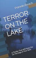 Terror on the Lake: A Thriller That Will Keep You On The Edge of Your Seat!