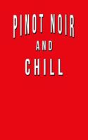 Pinot Noir And Chill