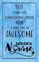 God Found this Strong Man & Made Him an Awesome Infusion Nurse: Journal for Thoughts and Musings