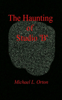 The Haunting of Studio 'B'