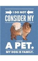 I Do Not Consider My Chow A Pet.