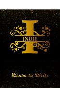 Indie Learn To Write: Personalized Letter I First Name Handwriting Primary Composition Practice Paper Gold Glittery Effect Notebook Cover Dashed Midline Workbook for Kind
