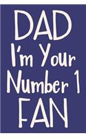 Dad I'm Your Number 1 Fan
