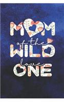 Mom Of The Wild Love One: Family life grandma mom love marriage friendship parenting wedding divorce Memory dating Journal Blank Lined Note Book Gift