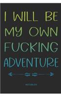 I will be my own fucking adventure - Notizbuch