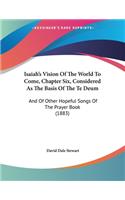 Isaiah's Vision Of The World To Come, Chapter Six, Considered As The Basis Of The Te Deum