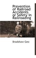 Prevention of Railroad Accidents or Safety in Railroading