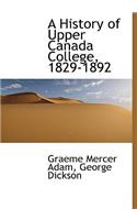 A History of Upper Canada College, 1829-1892