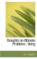 Thoughts on Ultimate Problems: Being