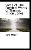 Some of the Poetical Works of Thomas Dillon Jones