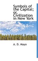 Symbols of the Capital; Or, Civilization in New York: (English)