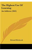Highest Use Of Learning: An Address (1845)