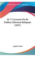 M. T. Ciceronis De Re Publica Librorum Reliquiae (1827): (Latin)