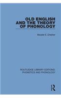 Old English and the Theory of Phonology