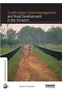Smallholders, Forest Management and Rural Development in the Amazon: (The Earthscan Forest Library)