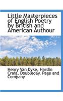 Little Masterpieces of English Poetry by British and American Authour