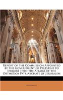 Report of the Commission Appointed by the Government of Palestine to Inquire Into the Affairs of the Orthodox Patriarchate of Jerusalem