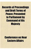 Records of Proceedings and Draft Terms of Peace; Presented to Parliament by Command of His Majesty