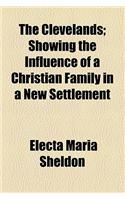 The Clevelands; Showing the Influence of a Christian Family in a New Settlement
