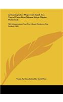 Archaologischer Wegweiser Durch Das Viertel Unter Dem Wiener-Walde Nieder-Osterreich: Mit Erlauterndem Text Von Eduard Freiherrn Von Sacken (1866)(German)