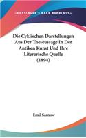 Die Cyklischen Darstellungen Aus Der Theseussage in Der Antiken Kunst Und Ihre Literarische Quelle (1894)