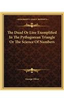 The Duad Or Line Exemplified In The Pythagorean Triangle Or The Science Of Numbers: (English)