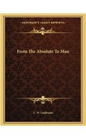 From The Absolute To Man