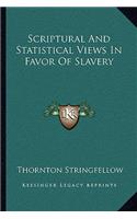 Scriptural and Statistical Views in Favor of Slavery