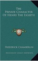 The Private Character Of Henry The Eighth