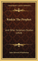 Ruskin the Prophet