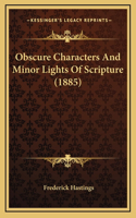 Obscure Characters and Minor Lights of Scripture (1885)