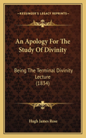 An Apology For The Study Of Divinity