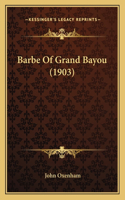Barbe Of Grand Bayou (1903)