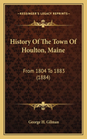 History Of The Town Of Houlton, Maine