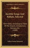 Jacobite Songs And Ballads, Selected