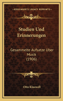 Studien Und Erinnerungen: Gesammelte Aufsatze Uber Musik (1906)