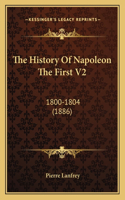 The History Of Napoleon The First V2: 1800-1804 (1886)(English)