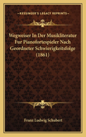 Wegweiser in Der Musikliteratur Fur Pianofortespieler Nach Geordneter Schwierigkeitsfolge (1861)